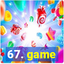 67. game
